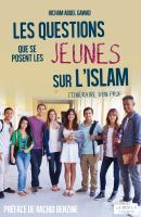 Les Questions Que Se Posent les Jeunes Sur L'Islam : Itinéraire d'un Prof.