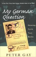 My German question growing up in Nazi Berlin /