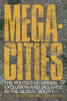 Megacities : The Politics of Urban Exclusion and Violence in the Global South.