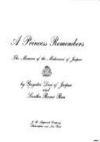 A princess remembers : the memoirs of the Maharani of Jaipur /