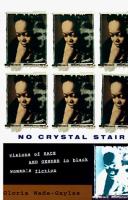 No crystal stair : visions of race and gender in Black women's fiction /
