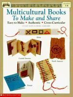 Multicultural books to make and share : easy-to-make, authentic, cross-curricular /