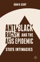 Antiblack Racism and the AIDS Epidemic : State Intimacies.