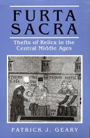 Furta sacra thefts of relics in the central Middle Ages /