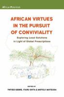 African Virtues in the Pursuit of Conviviality : Exploring Local Solutions in Light of Global Prescriptions.