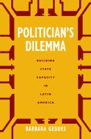 Politician's dilemma : building state capacity in Latin America /