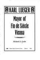 Karl Lueger : mayor of fin de siècle Vienna /