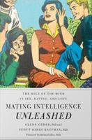 Mating Intelligence Unleashed : The Role of the Mind in Sex, Dating, and Love.