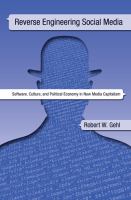 Reverse engineering social media : software, culture, and political economy in new media capitalism /