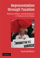 Representation through taxation revenue, politics, and development in postcommunist states /
