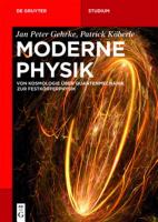 Moderne Physik von Kosmologie über Quantenmechanik zur Festkörperphysik /