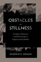 Obstacles to Stillness : Thoughts, Hindrances, and Self-Surrender in Evagrius and the Buddha /