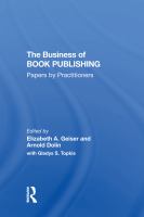 The Business of Book Publishing : Papers by Practitioners.