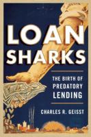 Loan Sharks : The Birth of Predatory Lending.