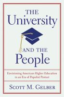 The University and the People : Envisioning American Higher Education in an Era of Populist Protest.