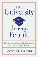 The university and the people envisioning American higher education in an era of populist protest /