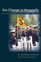 Sea change at Annapolis : the United States Naval Academy, 1949-2000 /
