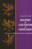 Development of class structure in Eastern Europe : Poland and her southern neighbors /