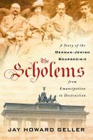 The Scholems : a story of the German-Jewish bourgeoisie from emancipation to destruction /