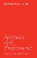 Spectacles and predicaments : essays in social theory /