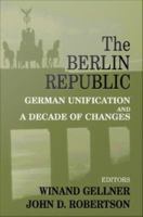 The Berlin Republic : German Unification and a Decade of Changes.