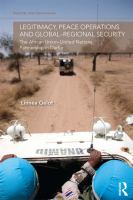 Legitimacy, peace operations and global-regional security the African Union-United Nations partnership in Darfur /