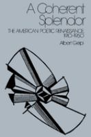 A coherent splendor : the American poetic renaissance, 1910-1950 /