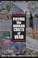 Paying the human costs of war American public opinion and casualties in military conflicts /