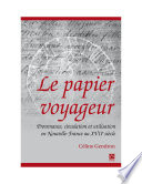 Le Papier Voyageur : Provenance, Circulation et Utilisation en Nouvelle-France Au XVIIe Siècle.