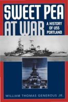 Sweet Pea at war : a history of USS Portland (CA-33) /