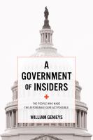 A Government of Insiders The People Who Made the Affordable Care Act Possible.