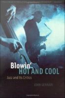 Blowin' Hot and Cool : Jazz and Its Critics.