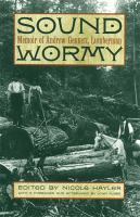 Sound Wormy : Memoir of Andrew Gennett, Lumberman.