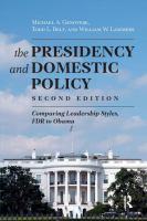 The presidency and domestic policy : comparing leadership styles, FDR to Obama /