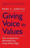 Giving Voice to Values : How to Speak Your Mind When You Know What's Right.