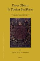 Power objects in Tibetan Buddhism the life, writings, and legacy of Sokdokpa Lodrö Gyeltsen /