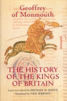 Geoffrey of Monmouth : the history of the kings of Britain : an edition and translation of De gestis Britonum (Historia regum Britanniae) /