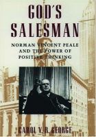 God's salesman : Norman Vincent Peale & the power of positive thinking /