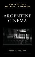 Argentine cinema from noir to neo-noir /