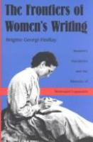 The frontiers of women's writing : women's narratives and the rhetoric of westward expansion /