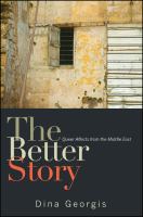 The better story : queer affects from the Middle East /