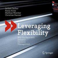 Leveraging Flexibility Win the Race with Dynamic Decision Management /