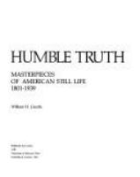 Painters of the humble truth : masterspieces of American still life, 1801-1939 /