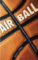 Air ball : American education's failed experiment with elite athletics /