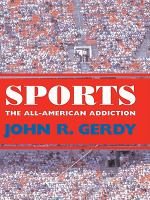 Sports : The All-American Addiction.