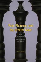 Pain, pleasure, and the greater good : from the Panopticon to the Skinner box and beyond /