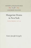 Hungarian Drama in New York : American Adaptations, 1908 1940 /