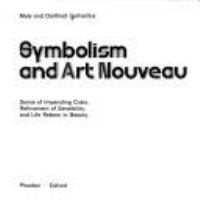 Symbolism and art nouveau : sense of impending crisis, refinement of sensibility, and life reborn in beauty /
