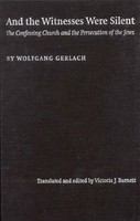 And the witnesses were silent : the Confessing Church and the persecution of the Jews /