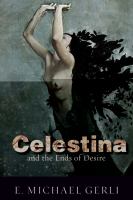 Celestina and the ends of desire /